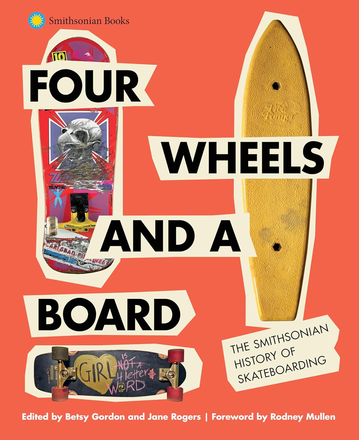 FOUR WHEELS AND A BOARD: THE SMITHSONIAN HISTORY OF SKATEBOARDING