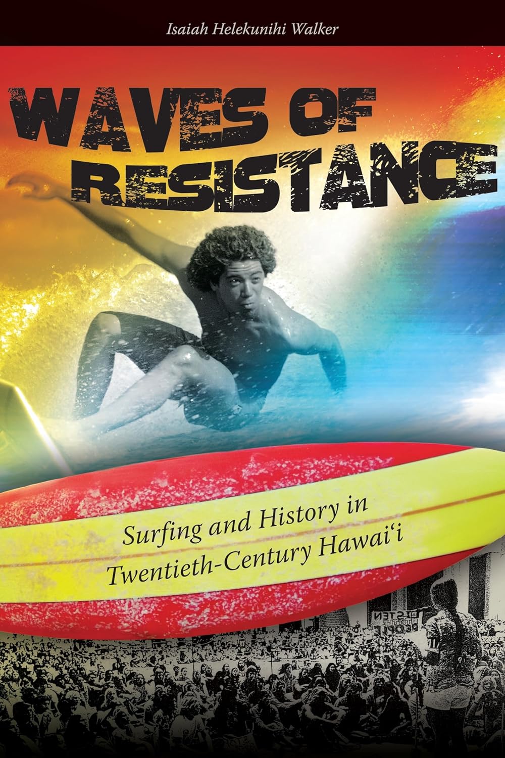 WAVES OF RESISTANCE: SURFING AND HISTORY