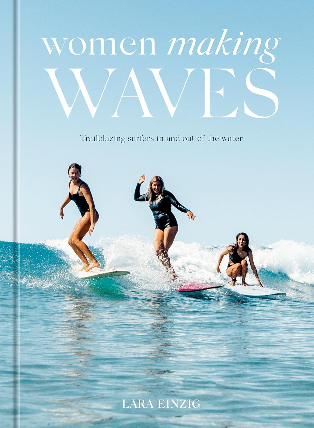 WOMEN MAKING WAVES: TRAILBLAZING SURFERS IN AND OUT OF THE WATER