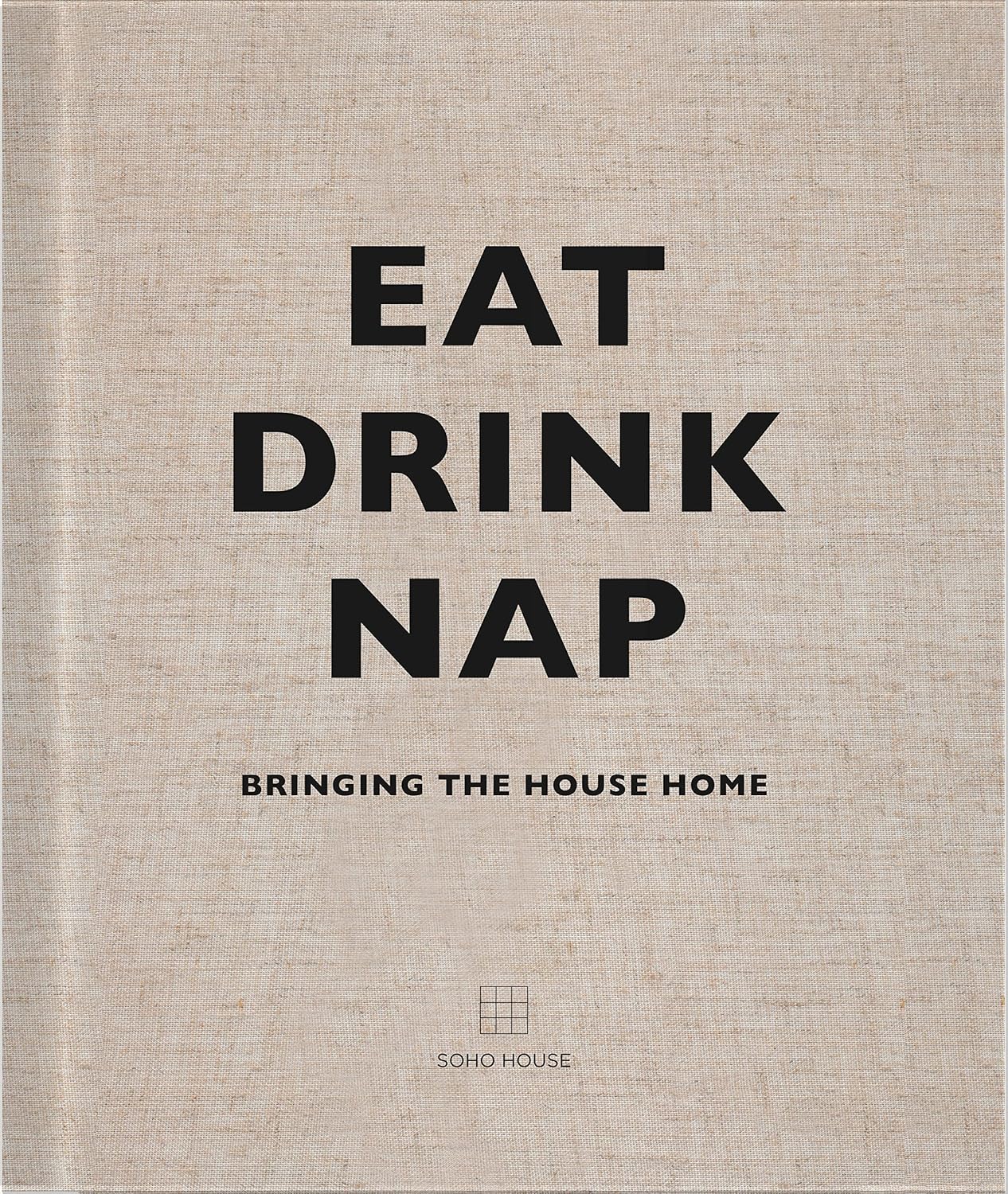 EAT, DRINK, NAP: BRINGING THE HOUSE HOME